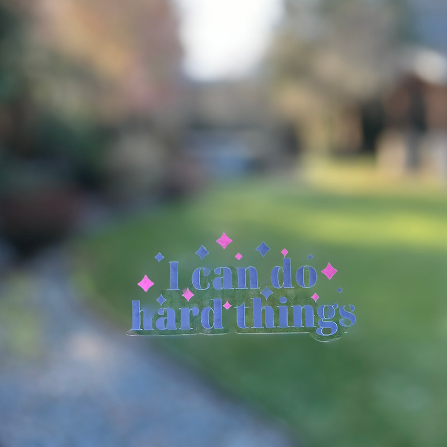 Mirror Cling | Window Cling - "I can do hard things"
