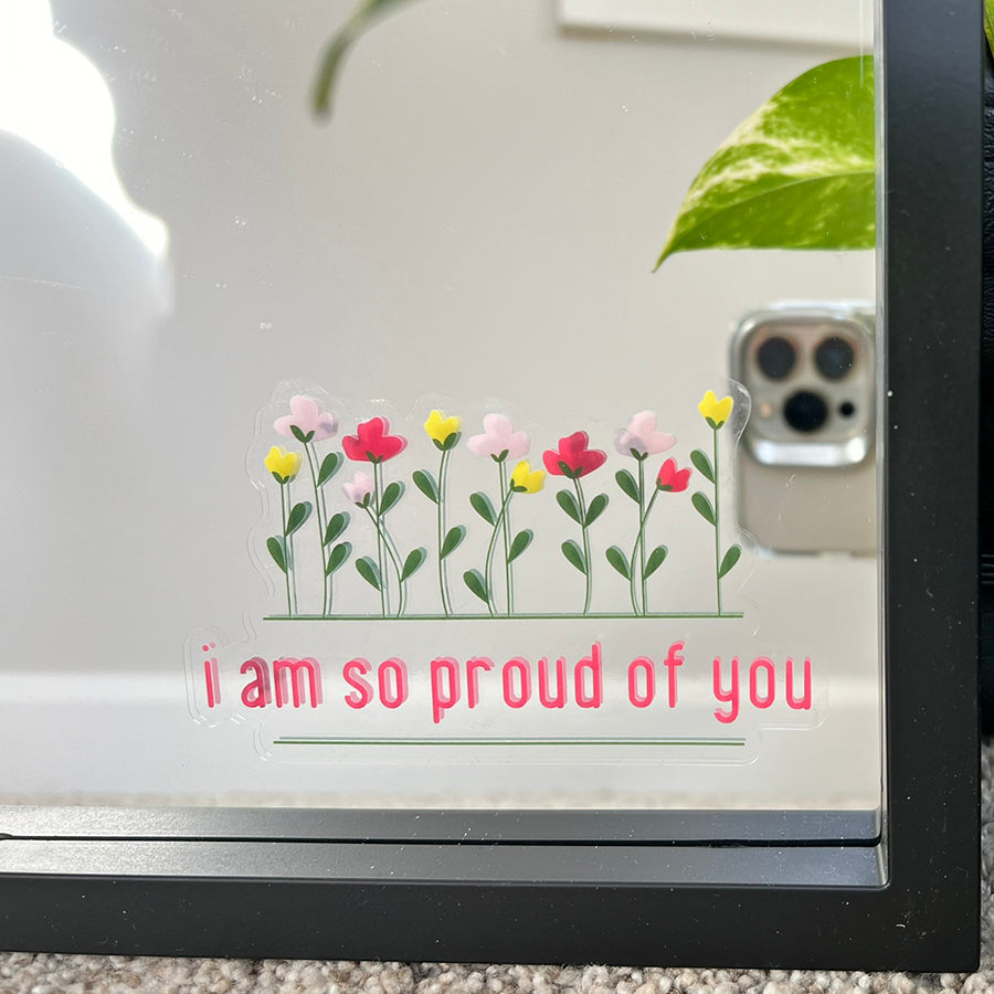 Mirror Cling | Window Cling - "i am so proud of you"