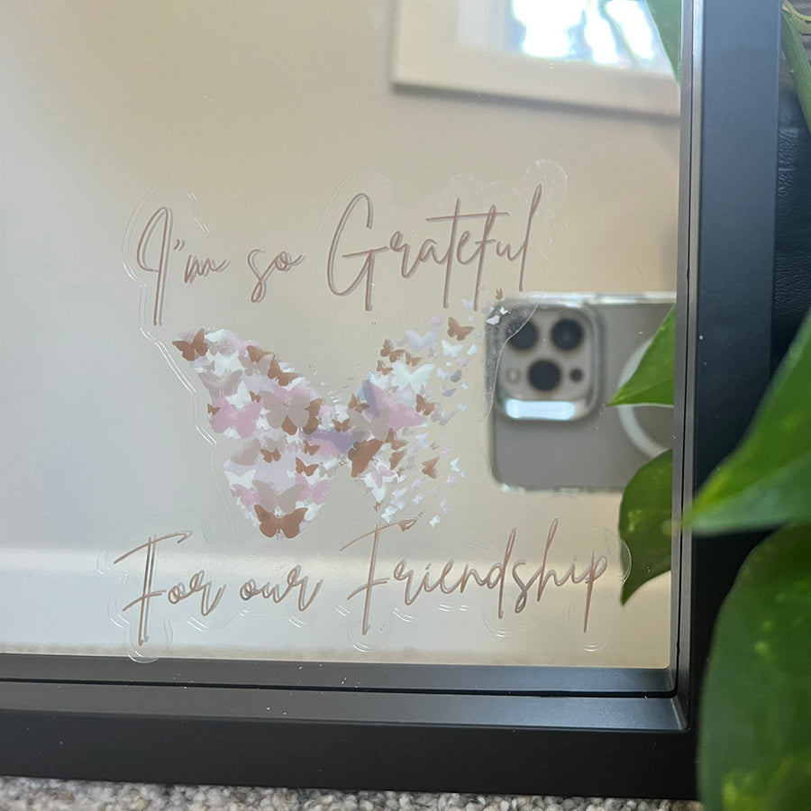 Mirror Cling | Window Cling - "I’m so Grateful For our Friendship"