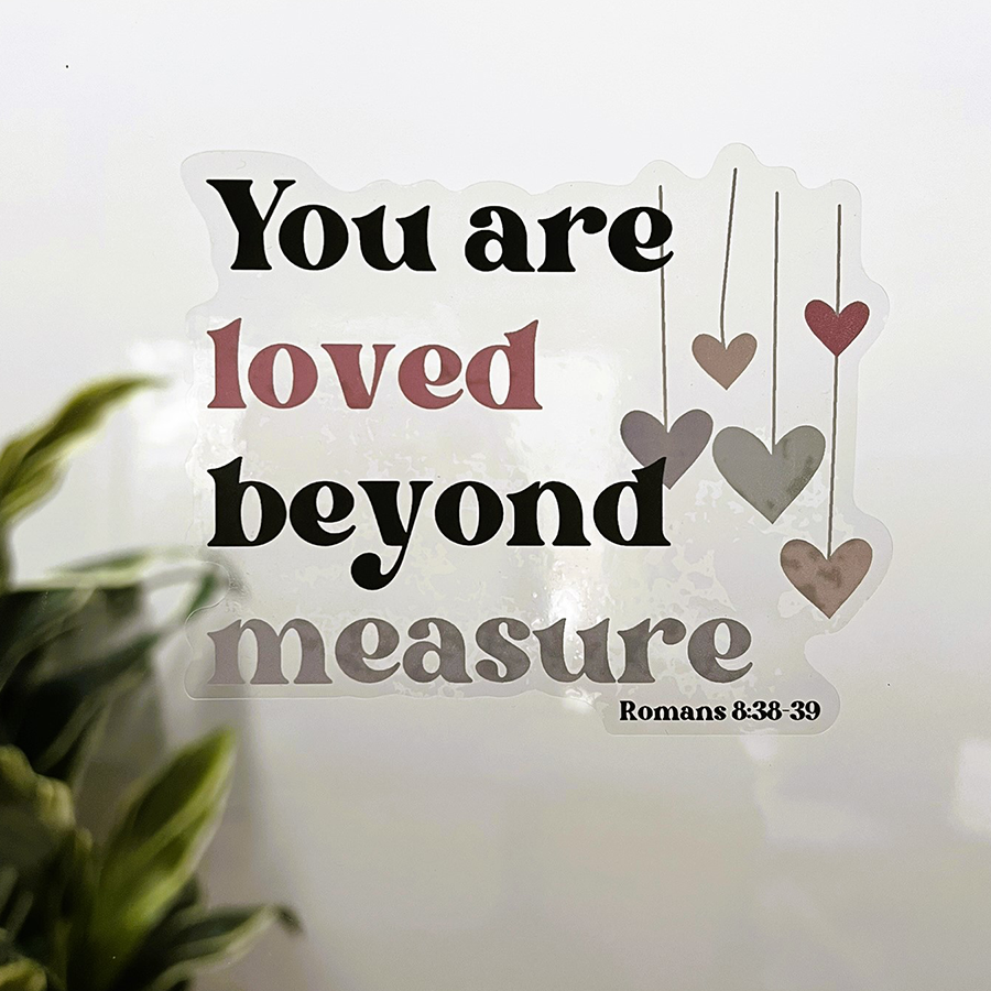 Mirror Cling | Window Cling - "You are loved beyond measure"