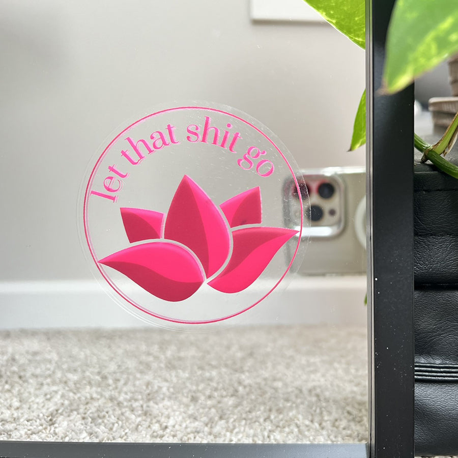 Mirror Cling | Window Cling - "let that shit go"