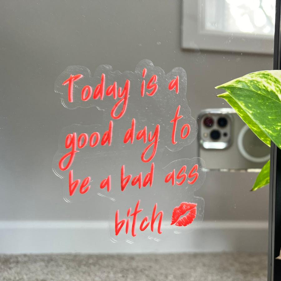 Mirror Cling | Window Cling - "Today is a good day to be a bad ass bitch"