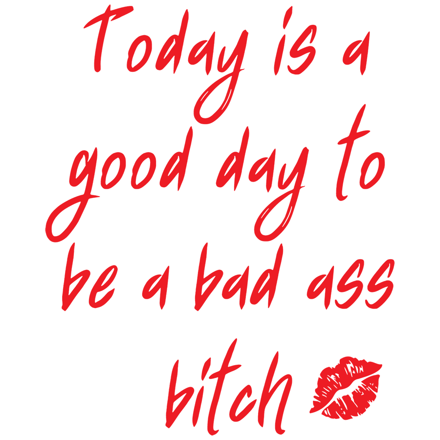 Mirror Cling | Window Cling - "Today is a good day to be a bad ass bitch"