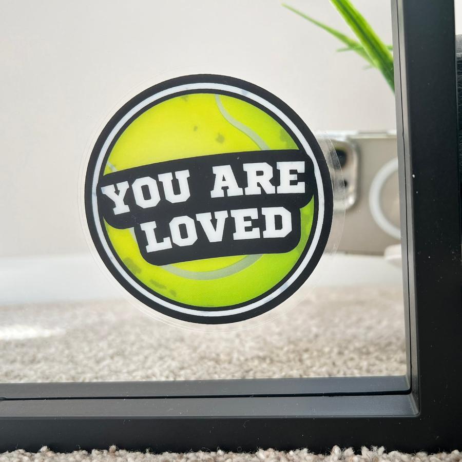 Mirror Cling | Window Cling - "YOU ARE LOVED (tennis)"