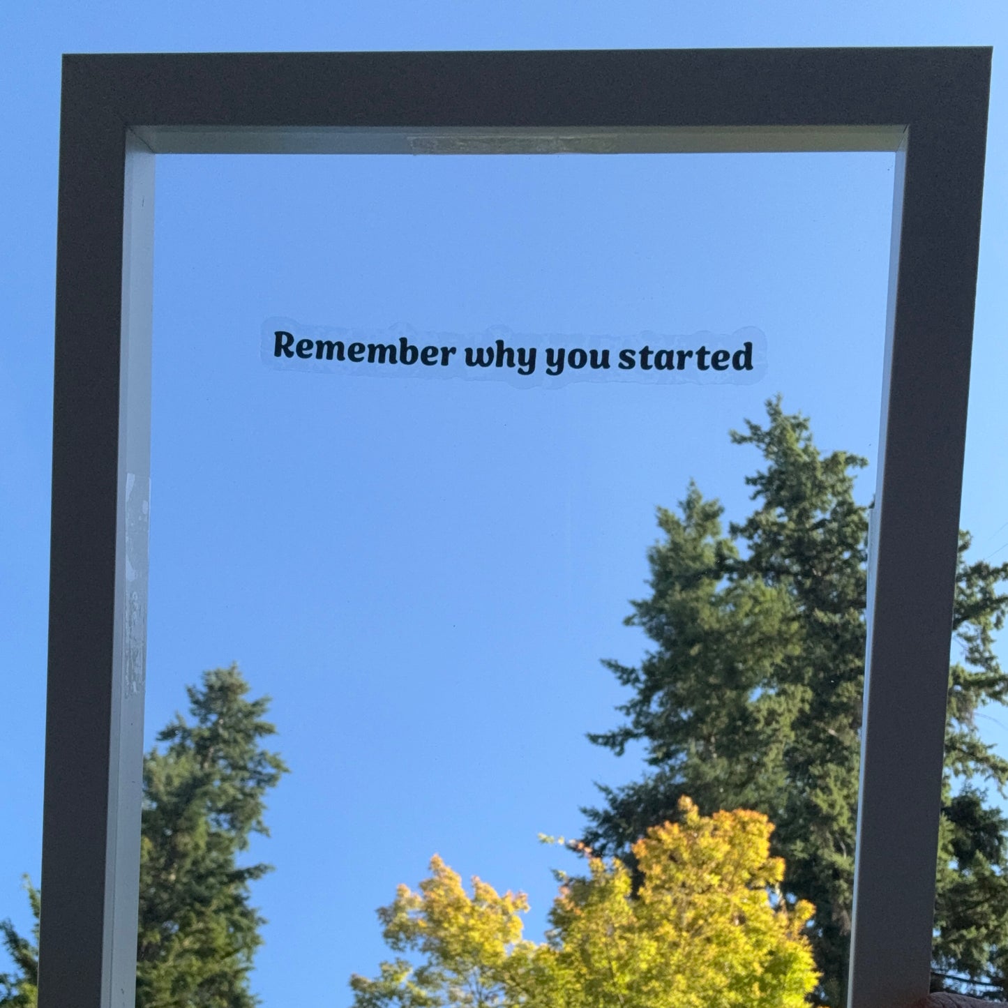Mirror Cling | Window Cling - "Remember why you started"