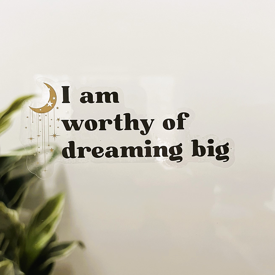 Mirror Cling | Window Cling - "I am worthy of dreaming big"