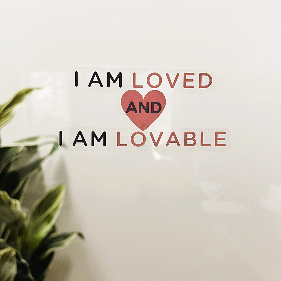 Mirror Cling | Window Cling - "I AM LOVED AND I AM LOVABLE"