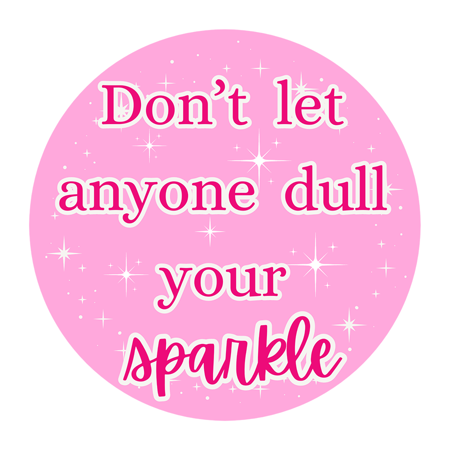 Mirror Cling | Window Cling - "Don't let anyone dull your sparkle"