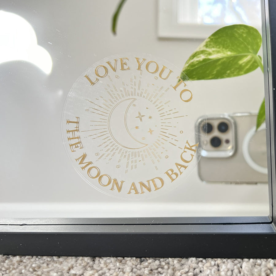 Mirror Cling | Window Cling - "LOVE YOU TO THE MOON AND BACK (gold)"