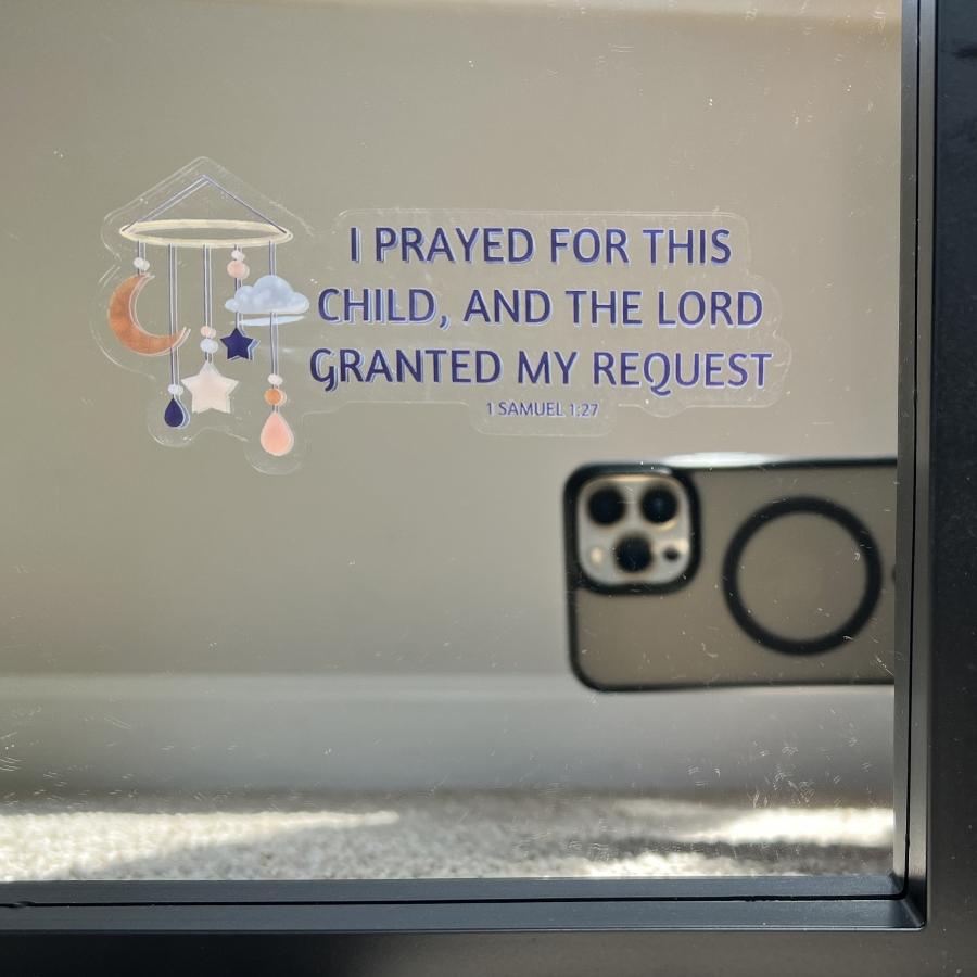 Mirror Cling | Window Cling - "I PRAYED FOR THIS CHILD (mobile)"