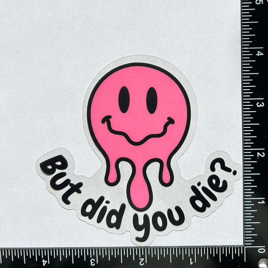 Mirror Cling | Window Cling - "But did you die?"