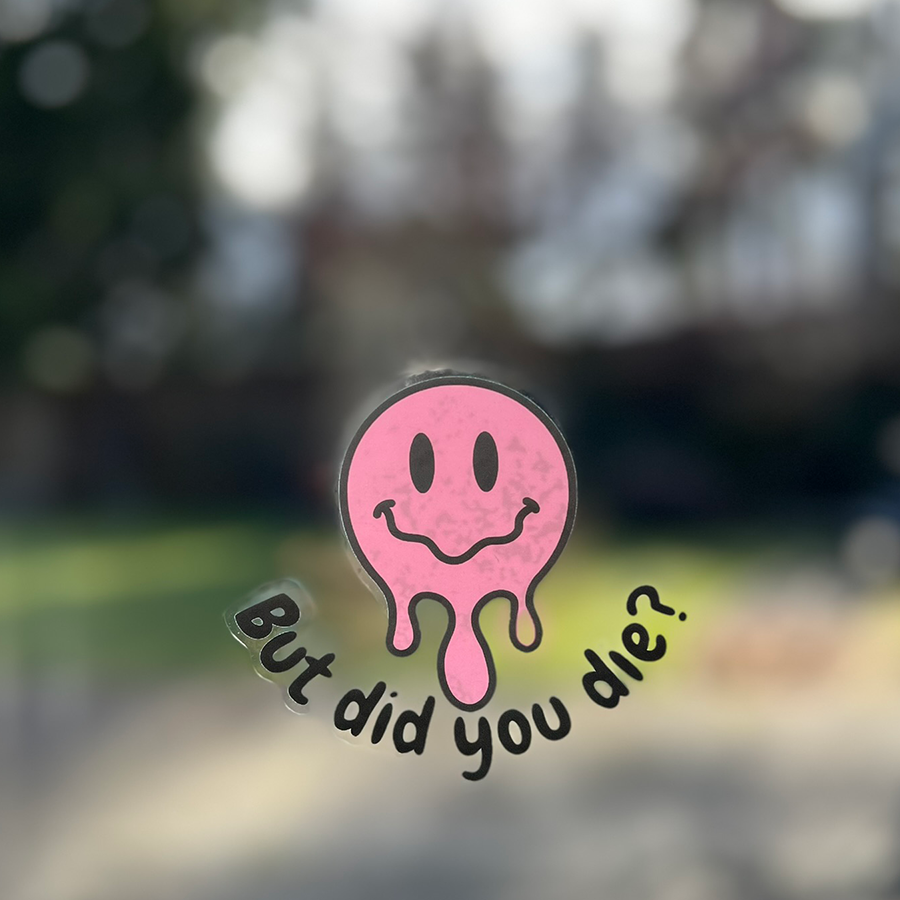 Mirror Cling | Window Cling - "But did you die?"