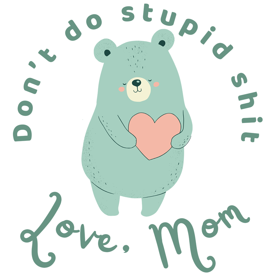 Mirror Cling | Window Cling - "Don’t do stupid shit Love, Mom"