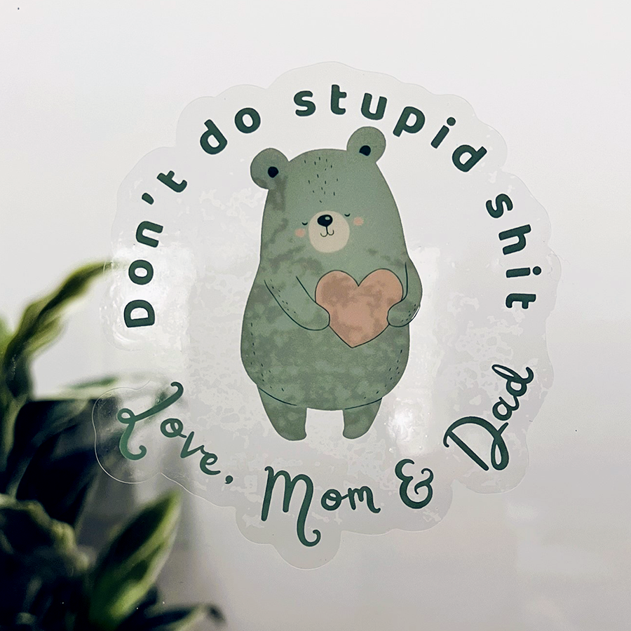 Mirror Cling | Window Cling - "Don’t do stupid shit Love, Mom & Dad"