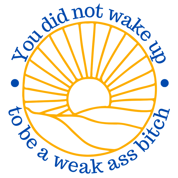 Mirror Cling | Window Cling - "You did not wake up to be a weak ass bitch" round