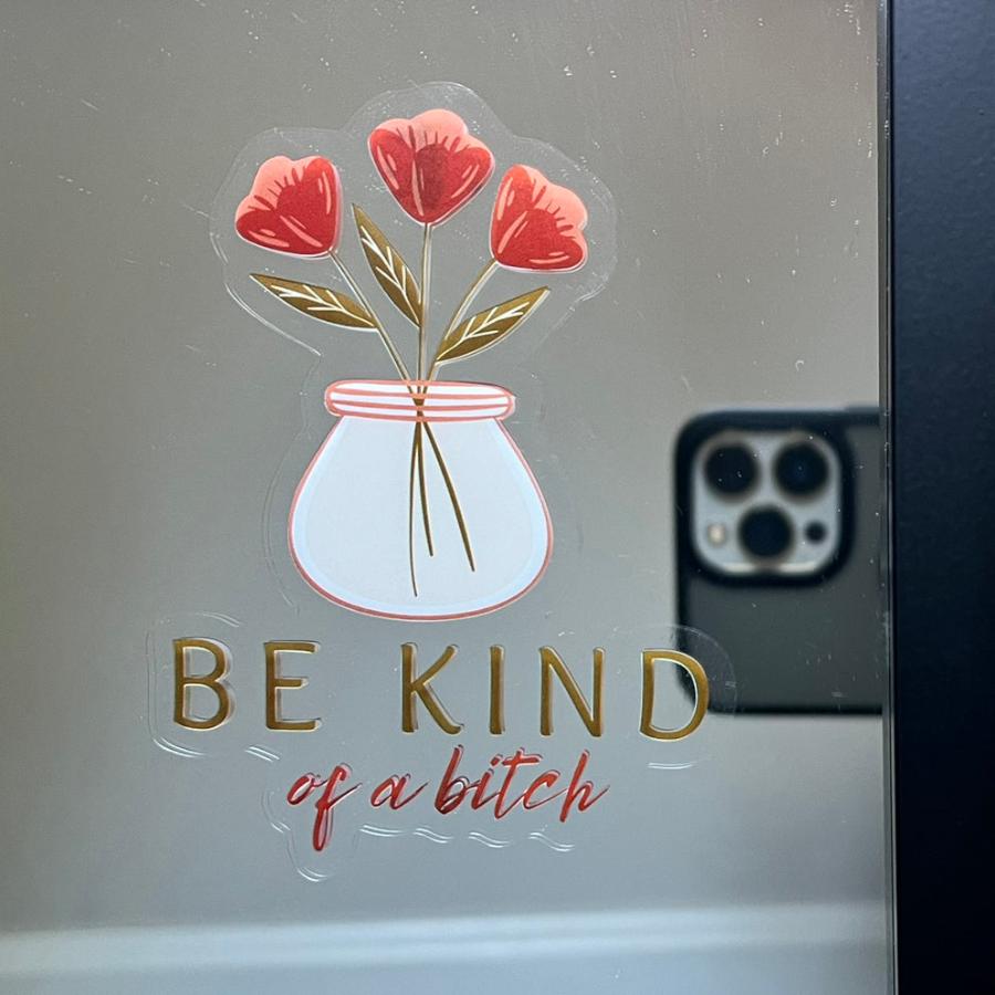 Mirror Cling | Window Cling - "Be kind of a bitch"