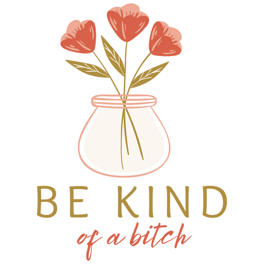 Mirror Cling | Window Cling - "Be kind of a bitch"