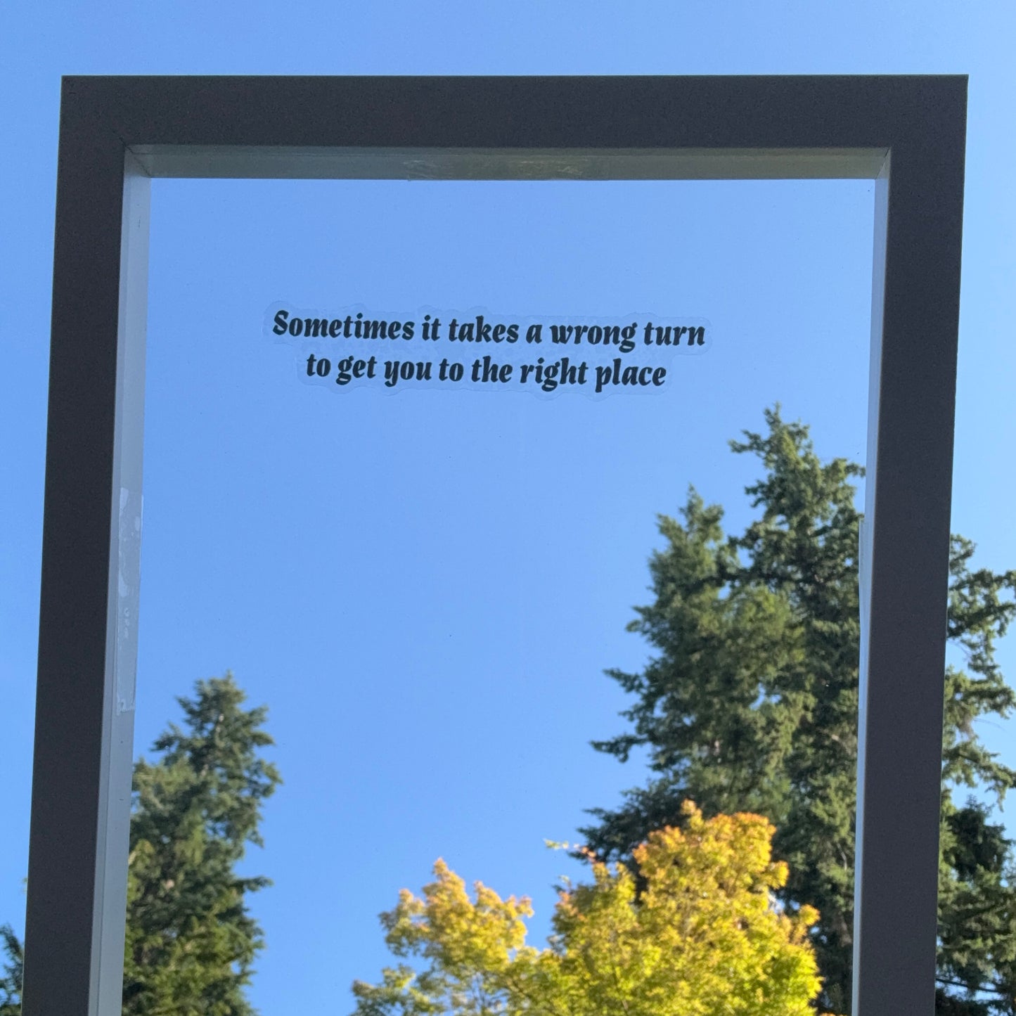 Mirror Cling | Window Cling - "Sometimes it takes a wrong turn to get you to the right place"