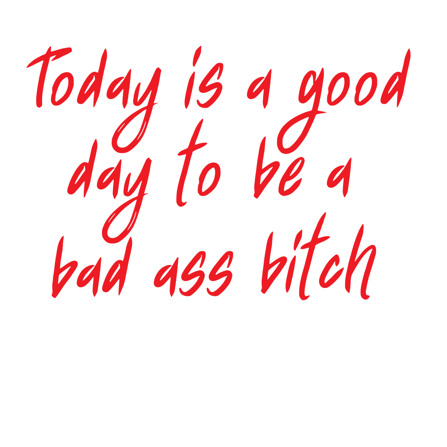 Mirror Cling | Window Cling - "Today is a good day to be a bad ass bitch" small